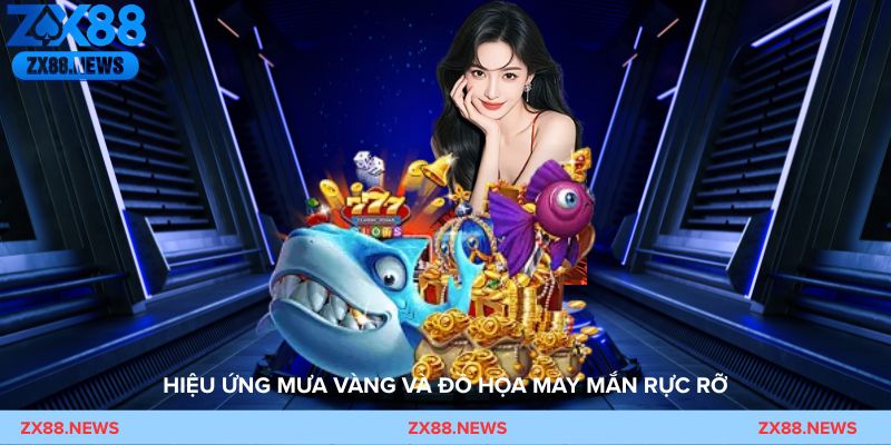 Bắn Cá Thần Tài – Hiệu ứng mưa vàng và đồ họa may mắn rực rỡ
