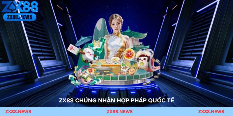Giấy phép hoạt động ZX88 – Chứng nhận hợp pháp quốc tế