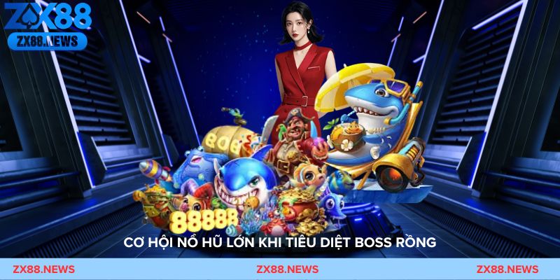Bắn Cá Rồng – Cơ hội nổ hủ lớn khi tiêu diệt boss rồng