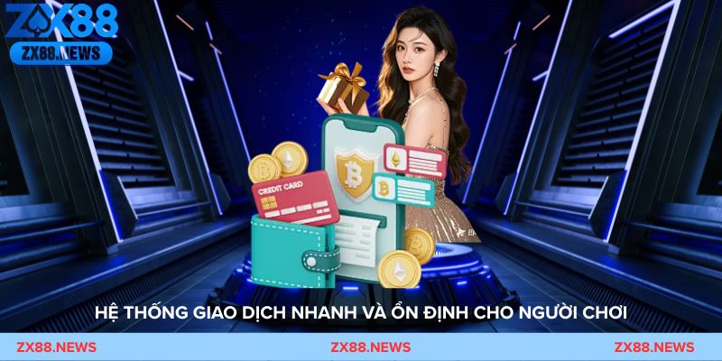 Nạp tiền ZX88 – Hệ thống giao dịch nhanh và ổn định cho người chơi