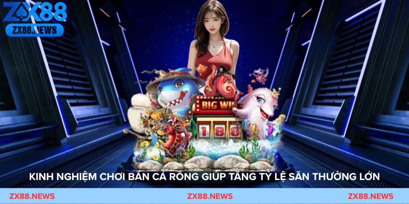 Kinh nghiệm chơi Bắn Cá Rồng giúp tăng tỷ lệ săn thưởng lớn