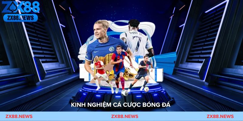 Kinh nghiệm Cá Cược Bóng Đá giúp người chơi tăng tỷ lệ thắng và hạn chế thua