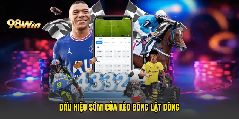Dấu hiệu sớm của Kèo Bóng Lật Dòng