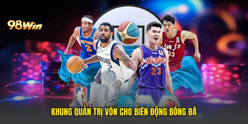Khung quản trị vốn cho biến động bóng đá